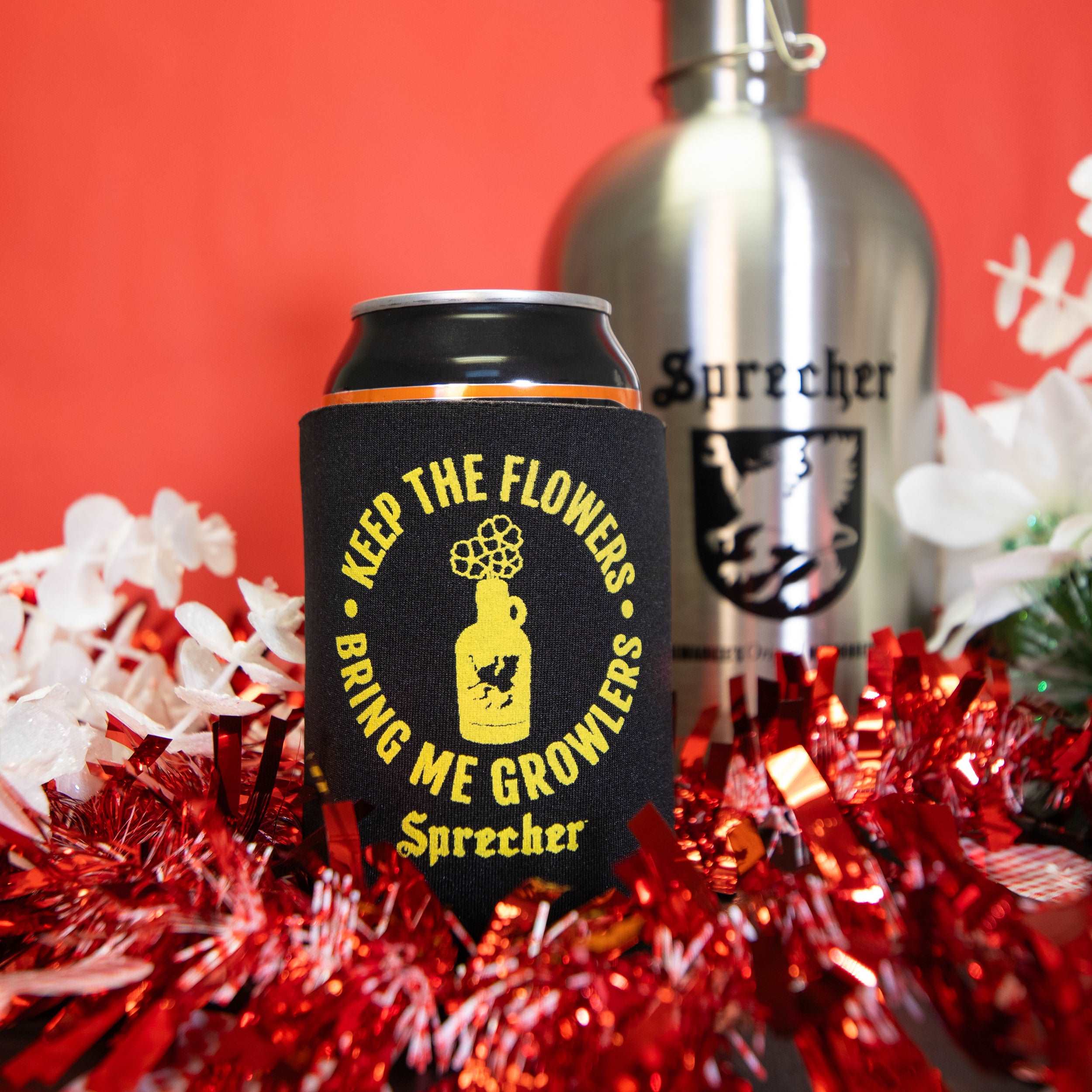 Keep the Flowers, Bring me Growlers Koozie | Sprecher