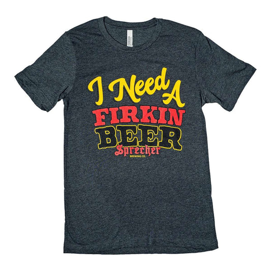 I Need a Firkin Beer T-Shirt